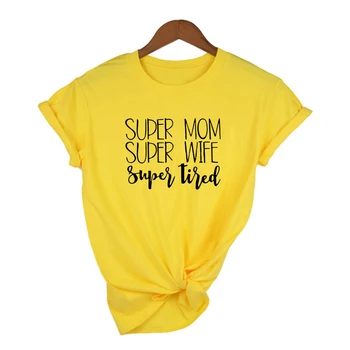 Super Mami Super Manželka Super Unavený Zábavné List Žien T Shirt O-Krku Žena Streetwear Mama Života, Deň matiek Darček Tumblr Tee Topy