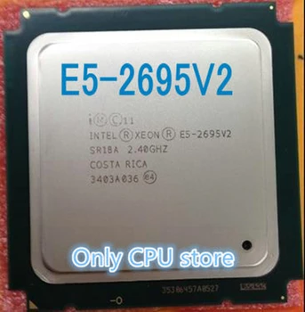E5-2695V2 Originál Intel Xeon E5-2695 V2 2.40 GHz s 12 jadrami 30MB LGA2011 E5 2695V2 Procesor doprava zadarmo