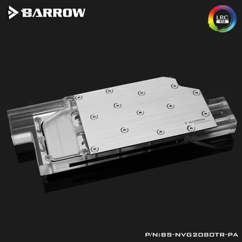 Barrow GPU Watercooler Pre NVIDIA TITAN RTX 2080 Ti/RTX 2080 NOVÝ Dizajn Strane Otvoru G1/4 GPU Úplné Pokrytie WaterBlock BS-NVG2080TR-PA