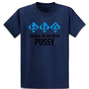 Čo Robiť S Pussy T Shirt Novinka Bavlna Leta Fit Zábavné Bežné Prispôsobiť Viac Veľkosť 5xl Normálne Tričko
