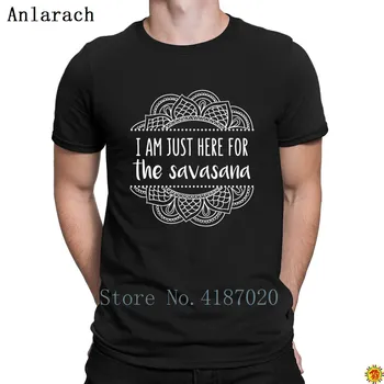 Ja Som Len Tu Na Savasana T-Shirts Prispôsobiť O Krk Kostým T Shirt Pre Mužov Lacné Predaj Vzor Zábava Tee Tričko V Lete